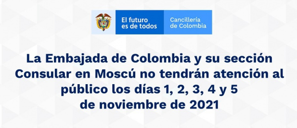 La Embajada de Colombia y su sección Consular en Moscú no tendrán atención al público los días 1, 2, 3, 4 y 5  de noviembre