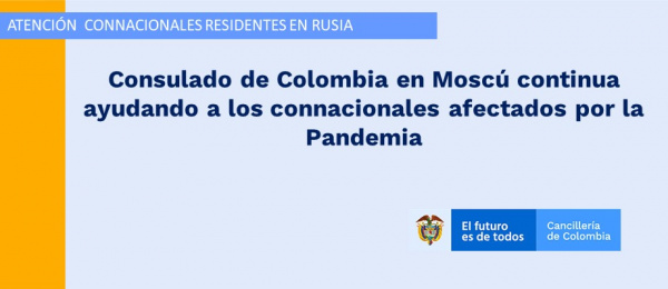 Consulado de Colombia en Moscú continua ayudando a los connacionales 