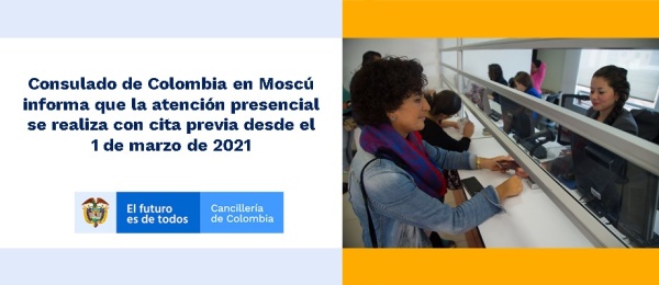 Consulado de Colombia en Moscú informa que la atención presencial se realiza con cita previa desde el 1 de marzo