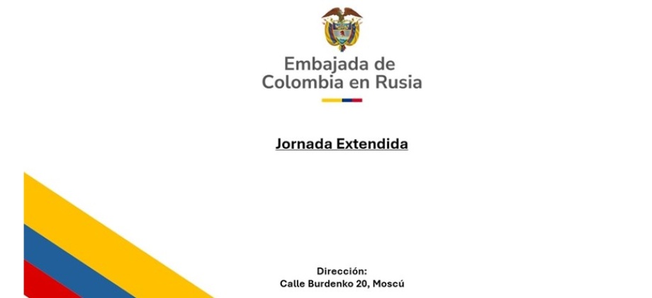Jornada extendidas el 16 y 19 de diciembre de 2024 en la Embajada de Colombia en Rusia y su sección consular