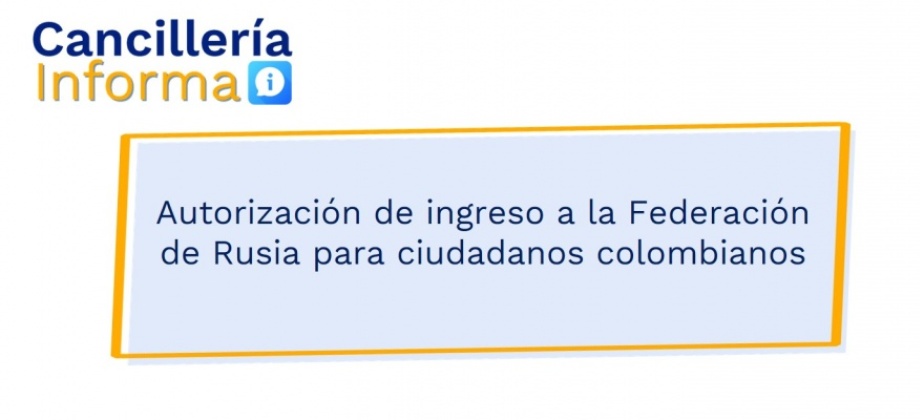 Autorización de ingreso a la Federación de Rusia para ciudadanos colombianos