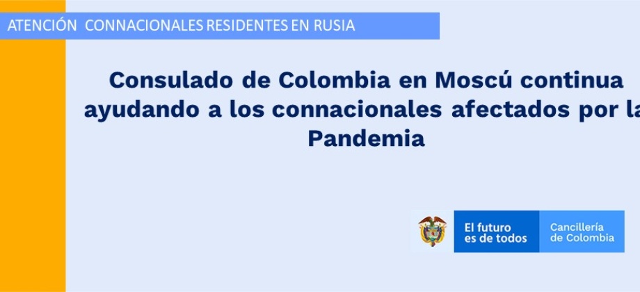 Consulado de Colombia en Moscú continua ayudando a los connacionales 
