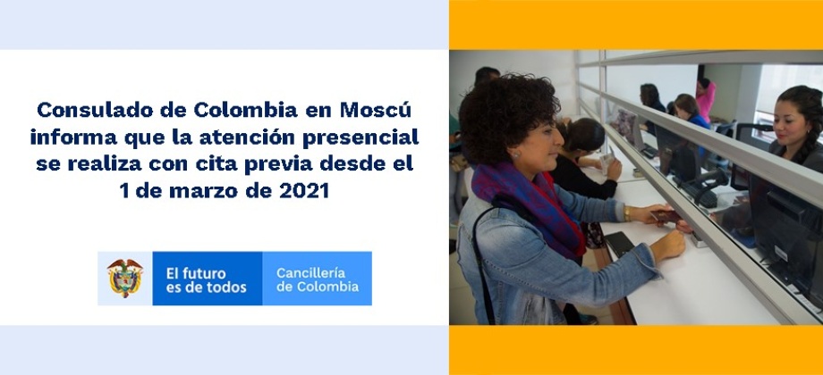 Consulado de Colombia en Moscú informa que la atención presencial se realiza con cita previa desde el 1 de marzo