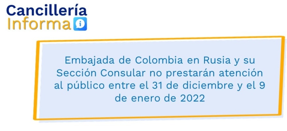 Embajada de Colombia en Rusia y su Sección Consular no prestarán atención al público entre el 31 de diciembre y el 9 de enero de 2022 
