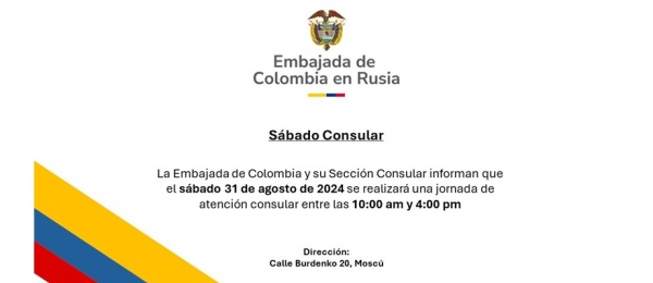 31 de agosto de 2024 se realizará la jornada de Sábado Consular en la Embajada de Colombia en Rusia